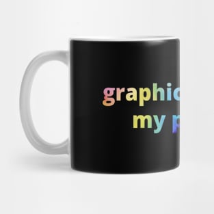 Graphic Design is my passion Mug